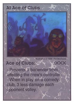 Need: 0    Want: 0    Have: 13    Will Trade: 5    In Storage: 0              A1 ‑ Ace of Clubs  Set: CC  Rarity: U    Artist: Pat Morrissey    