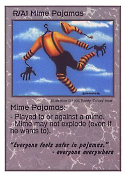 Need: 0    Want: 0    Have: 13    Will Trade: 5    In Storage: 0              R/A1 ‑ Mime Pajamas  Set: CC  Rarity: U    Artist: Randy 'Tarkas' Hoar    