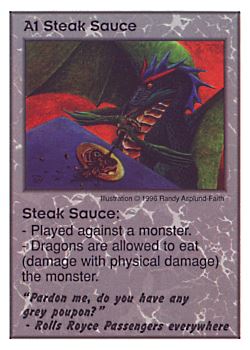 Need: 0    Want: 0    Have: 3 (+9)    Will Trade: 0    In Storage: 0              A1 ‑ Steak Sauce ("Pardon me, do you have…)  Set: CC  Rarity: V2    Artist: Randy Asplund‑Faith    