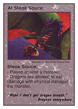 Need: 0    Want: 0    Have: 3 (+9)    Will Trade: 0    In Storage: 0              A1 ‑ Steak Sauce ("Hope I don't get dragon…)  Set: CC  Rarity: V4    Artist: Randy Asplund‑Faith    