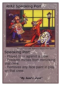 Need: 0    Want: 0    Have: 3 (+10)    Will Trade: 0    In Storage: 0              R/A2 ‑ Speaking Part ("My head's stuck")  Set: CC  Rarity: V4    Artist: Robert A. Kraus    