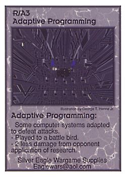 Need: 0    Want: 12    Have: 1    Will Trade: 0    In Storage: 0              R/A3 ‑ Adaptive Programming  Set: Pro5  Rarity: Pro5    Artist: George T. Henne Jr.    