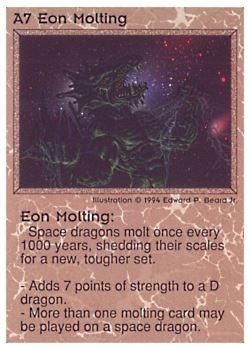Need: 0 Want: 0 Have: 6 (+33) Will Trade: 3 In Storage: 0 A7 ‑ Eon Molting Set: PE Rarity: V1 Artist: Edward P. Beard Jr. Need: 0 Want: 0 Have: 6 (+33) Will Trade: 3 In Storage: 0 A7 ‑ Eon Molting Set: PE Rarity: V1 Artist: Edward P. Beard Jr.