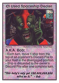 Need: 0    Want: 0    Have: 2 (+10)    Will Trade: 0    In Storage: 0              C1 ‑ Used Spaceship Dealer ‑ A.K.A. Bob ("This baby's only got…)  Set: CC  Rarity: V2    Artist: Randy 'Tarkas' Hoar    