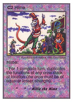 Need: 0    Want: 0    Have: 13    Will Trade: 5    In Storage: 0              C2 ‑ Mime ("  " ‑ Millie the Mime)  Set: CC  Rarity: U    Artist: Robert A. Kraus    