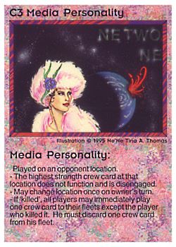 Need: 0    Want: 0    Have: 74    Will Trade: 66    In Storage: 49              C3 ‑ Media Personality  Set: NE  Rarity: C1    Artist: Ne'Ne Tina A. Thomas    