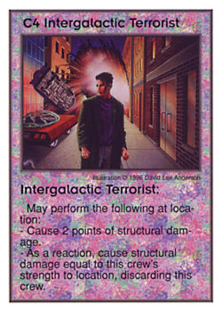 Need: 1    Want: 10    Have: 2    Will Trade: 0    In Storage: 0              C4 ‑ Intergalactic Terrorist  Set: GI  Rarity: U1    Artist: David Lee Anderson    