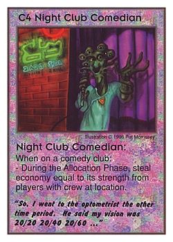 Need: 0    Want: 0    Have: 3 (+10)    Will Trade: 0    In Storage: 0              C4 ‑ Night Club Comedian ("So, I went to the optometrist…)  Set: CC  Rarity: V4    Artist: Pat Morrissey    