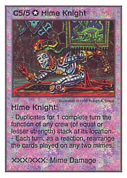 Need: 0    Want: 0    Have: 13    Will Trade: 5    In Storage: 0              C5/5 ‑ Mime Knight  Set: CC  Rarity: U    Artist: Robert A. Kraus    