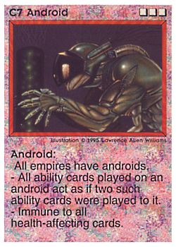 Need: 0    Want: 0    Have: 10 (+89)    Will Trade: 7    In Storage: 3              C7 ‑ Android  Set: NE  Rarity: R1    Artist: Lawrence Allen Williams    
