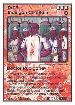 Need: 0    Want: 11    Have: 2    Will Trade: 0    In Storage: 0              R/C9 ‑ Indirigan Chieftain ‑ Doctor Ryd'ganev  Set: Pro6  Rarity: Pro6    Artist: David Chow    