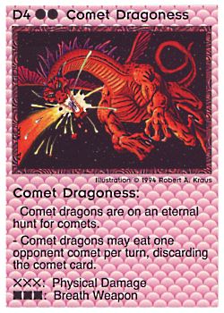 Need: 1    Want: 0    Have: 1 (+35)    Will Trade: 0    In Storage: 0              D4 ‑ Comet Dragoness (Large Text)  Set: PE  Rarity: U2    Artist: Robert A. Kraus    