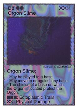 Need: 0    Want: 2    Have: 3    Will Trade: 0    In Storage: 0              D8 ‑ Orgon Slime  Set: GI  Rarity: V1    Artist: Elvis McMaad    