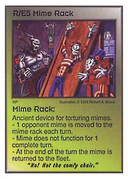 Need: 0    Want: 0    Have: 13    Will Trade: 5    In Storage: 0              R/E5 ‑ Mime Rack ("No! Not the comfy chair.")  Set: CC  Rarity: U    Artist: Robert A. Kraus    