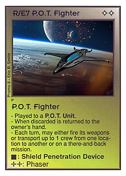 Need: 0    Want: 0    Have: -1    Will Trade: 0    In Storage: 0              R/E7 ‑ P.O.T. Fighter (Shield Penetration Device)  Set: Pro8  Rarity: Pro8    Artist:     