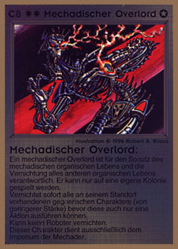 Need: 0    Want: 0    Have: 14 (+11)    Will Trade: 12    In Storage: 9              C8 ‑ Mechad Overlord (Mechadischer Overlord)  Set: GGB  Rarity: R1    Artist: Robert A. Kraus    