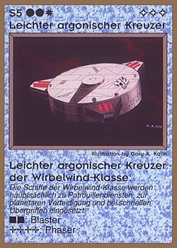 Need: 0 Want: 0 Have: 35 (+128) Will Trade: 31 In Storage: 25 S5 ‑ Argonian Light Cruiser ‑ Argonian Whirlwind Light Cruiser (Leichter Argonischer Kreuzer der Wirbelwind‑Klasse) Set: GGB Rarity: C1 Artist: Gary A. Kalin Need: 0 Want: 0 Have: 35 (+128) Will Trade: 31 In Storage: 25 S5 ‑ Argonian Light Cruiser ‑ Argonian Whirlwind Light Cruiser (Leichter Argonischer Kreuzer der Wirbelwind‑Klasse) Set: GGB Rarity: C1 Artist: Gary A. Kalin