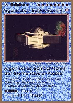 Need: 0 Want: 0 Have: 21 (+57) Will Trade: 19 In Storage: 16 S9 ‑ Argonian Battleship ‑ Argonian Star Cluster Battleship (Argonisches Schlachtschiff der Sternencluster‑Klasse) Set: GGB Rarity: R1 Artist: Gary A. Kalin Need: 0 Want: 0 Have: 21 (+57) Will Trade: 19 In Storage: 16 S9 ‑ Argonian Battleship ‑ Argonian Star Cluster Battleship (Argonisches Schlachtschiff der Sternencluster‑Klasse) Set: GGB Rarity: R1 Artist: Gary A. Kalin