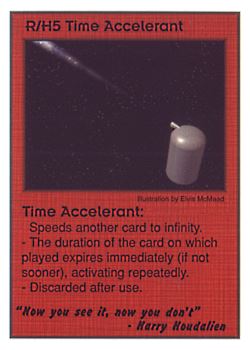Need: 0    Want: 0    Have: 3    Will Trade: 0    In Storage: 0              R/H5 ‑ Time Accelerant ("Now you see it, now…)  Set: CC  Rarity: V2    Artist: Elvis McMaad    