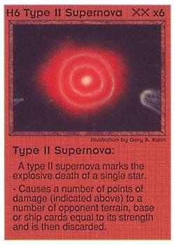 Need: 0    Want: 1    Have: 5 (+26)    Will Trade: 0    In Storage: 0              H6 ‑ Type II Supernova  Set: PE  Rarity: V1    Artist: Gary A. Kalin    