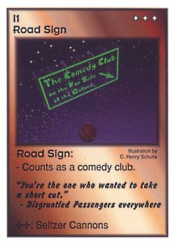 Need: 0    Want: 0    Have: 12 (+12)    Will Trade: 8    In Storage: 5              I1 ‑ Road Sign ("You're the one who…)  Set: CC  Rarity: U    Artist: Michael Trapp    