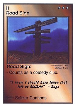 Need: 0    Want: 0    Have: 12 (+12)    Will Trade: 8    In Storage: 5              I1 ‑ Road Sign ("I knew I should have…)  Set: CC  Rarity: U    Artist: Michael Trapp    