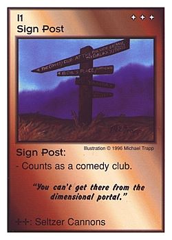Need: 0    Want: 0    Have: 3 (+10)    Will Trade: 0    In Storage: 1              I1 ‑ Sign Post ("You can't get there…)  Set: CC  Rarity: V4    Artist: Michael Trapp    