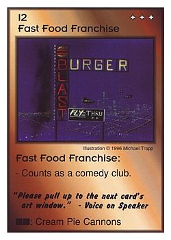 Need: 0    Want: 0    Have: 3 (+9)    Will Trade: 0    In Storage: 1              I2 ‑ Fast Food Franchise ("Please pull up to the…)  Set: CC  Rarity: V4    Artist: Michael Trapp    
