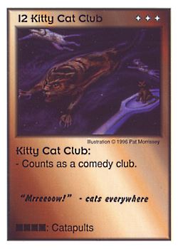 Need: 0    Want: 0    Have: 3 (+9)    Will Trade: 0    In Storage: 1              I2 ‑ Kitty Cat Club ("Mrreeoow!" ‑ cats everywhere)  Set: CC  Rarity: V1    Artist: Michael Trapp    