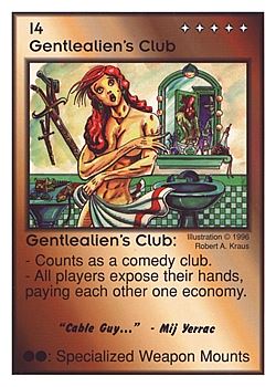 Need: 0    Want: 0    Have: 3 (+9)    Will Trade: 0    In Storage: 1              I4 ‑ Gentlealien's Club ("Cable guy…" ‑ Mij Yerrac)  Set: CC  Rarity: V4    Artist: Elvis McMaad    
