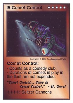 Need: 0    Want: 0    Have: 12    Will Trade: 4    In Storage: 5              I5 ‑ Comet Control ("Comet Control… Come…)  Set: CC  Rarity: U    Artist: Randy Asplund‑Faith    