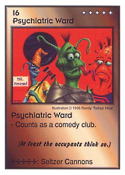 Need: 0    Want: 0    Have: 3 (+9)    Will Trade: 0    In Storage: 1              I6 ‑ Psychiatric Ward ((At least the occupants…)  Set: CC  Rarity: V1    Artist: Randy 'Tarkas' Hoar    
