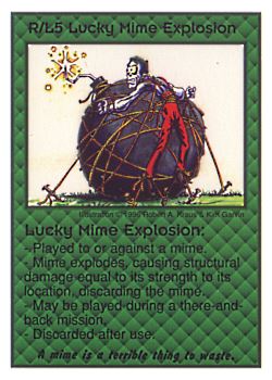 Need: 0    Want: 0    Have: 3 (+10)    Will Trade: 0    In Storage: 0              R/L5 ‑ Lucky Mime Explosion (A mime is a terrible…)  Set: CC  Rarity: V1    Artist: Robert A. Kraus    