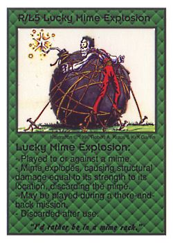 Need: 0    Want: 0    Have: 4 (+9)    Will Trade: 0    In Storage: 0              R/L5 ‑ Lucky Mime Explosion ("I'd rather be in a…)  Set: CC  Rarity: V3    Artist: Robert A. Kraus    