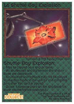 Need: 0    Want: 10    Have: 3    Will Trade: 0    In Storage: 3              L6 ‑ Shuttle Bay Explosion  Set: Pro1  Rarity: Pro1    Artist: Randy 'Tarkas' Hoar    