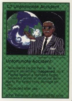 Need: 1    Want: 12    Have: 0    Will Trade: 0    In Storage: 1              L7 ‑ Unfortunate Accident  Set: Pro5  Rarity: Pro5    Artist: Dan Smith    