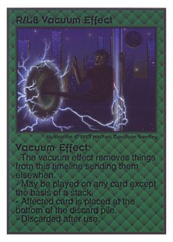 Need: 0    Want: 0    Have: 33    Will Trade: 29    In Storage: 19              R/L8 ‑ Vacuum Effect  Set: TG  Rarity: V1    Artist: Mitchell Davidson Bentley    