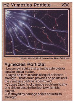 Need: 0    Want: 0    Have: 69    Will Trade: 61    In Storage: 44              M2 ‑ Vymezies Particle  Set: NE  Rarity: C1    Artist: Lawrence Allen Williams    