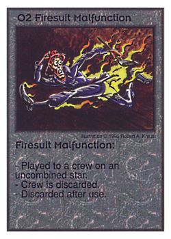 Need: 0    Want: 3    Have: 10    Will Trade: 0    In Storage: 2              O2 ‑ Firesuit Malfunction  Set: Per  Rarity: U1    Artist: Robert A. Kraus    