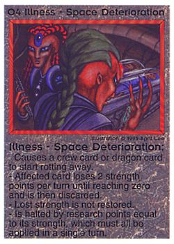 Need: 0    Want: 0    Have: 22    Will Trade: 14    In Storage: 9              O4 ‑ Illness ‑ Space Deterioration  Set: NE  Rarity: U1    Artist: April Lee    