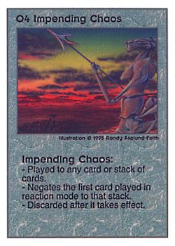Need: 0    Want: 0    Have: 131    Will Trade: 123    In Storage: 51              O4 ‑ Impending Chaos  Set: PoM  Rarity: U1    Artist: Randy Asplund‑Faith    