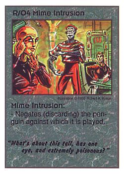 Need: 0    Want: 0    Have: 4 (+9)    Will Trade: 0    In Storage: 0              R/O4 ‑ Mime Intrusion ("What's about this tall,…)  Set: CC  Rarity: V3    Artist: Robert A. Kraus    