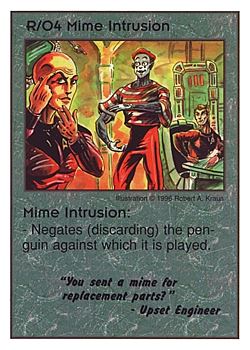 Need: 0    Want: 0    Have: 3 (+10)    Will Trade: 0    In Storage: 0              R/O4 ‑ Mime Intrusion ("You sent a mime for…)  Set: CC  Rarity: V4    Artist: Robert A. Kraus    