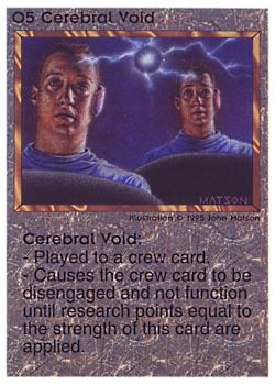 Need: 0    Want: 0    Have: 19    Will Trade: 11    In Storage: 6              O5 ‑ Cerebral Void  Set: NE  Rarity: U1    Artist: John D. Matson    