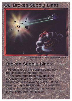 Need: 1    Want: 0    Have: 1 (+142)    Will Trade: 0    In Storage: 0              O6 ‑ Broken Supply Lines (2nd Print)  Set: PE  Rarity: R2    Artist: Ron Rousselle II    