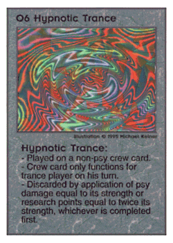 Need: 0    Want: 0    Have: -1    Will Trade: 0    In Storage: 0              O6 ‑ Hypnotic Trance  Set: Pro8  Rarity: Pro8    Artist: Michael Kelner    