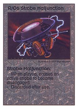 Need: 0    Want: 6    Have: 7    Will Trade: 0    In Storage: 0              R/O6 ‑ Strobe Malfunction  Set: AT  Rarity: R1    Artist: Mark Maxwell    