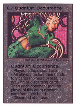 Need: 0    Want: 0    Have: 170 (+105)    Will Trade: 167    In Storage: 52              O7 ‑ Quantum Occurrence  Set: TG  Rarity: R2    Artist: Margaret Organ Kean    