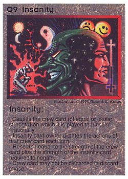 Need: 0    Want: 0    Have: 7 (+42)    Will Trade: 5    In Storage: 0              O9 ‑ Insanity  Set: PE  Rarity: V1    Artist: Robert A. Kraus    