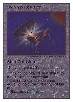 Need: 0    Want: 0    Have: 105 (+9)    Will Trade: 103    In Storage: 50              O9 ‑ Ship Collision  Set: UE  Rarity: R1    Artist: Ron Rousselle II    